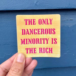Antiracist Leftist Sticker: 'The Only Dangerous Minority is the Rich' Waterproof Decal image 3