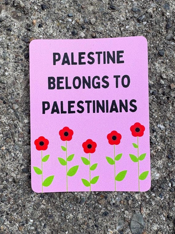 Palestine Belongs to Palestinians Sticker, Waterproof Dureable Vinyl, Free Palestine