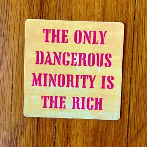Antiracist Leftist Sticker: 'The Only Dangerous Minority is the Rich' Waterproof Decal image 1