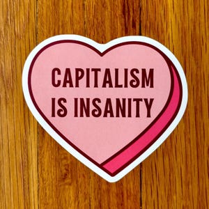 Capitalism is Insanity Vinyl Sticker, Leftist Waterproof Decal for Laptops, Water Bottles & Bumpers