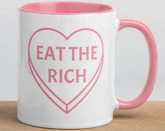 Eat the Rich Coffee Mug — Pink Candy Heart, Leftist / Socialist Activist Gift