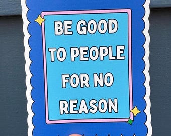 Kindness Colorful Waterproof Sticker, ‘Be Good To People For No Reason’ Laptop Decal