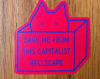 Leftist Cat in Box Sticker, ‘Save Me From This Capitalist Hellscape’ Durable Vinyl Sticker, Anti-Capitalist Water Bottle Sticker, Gift