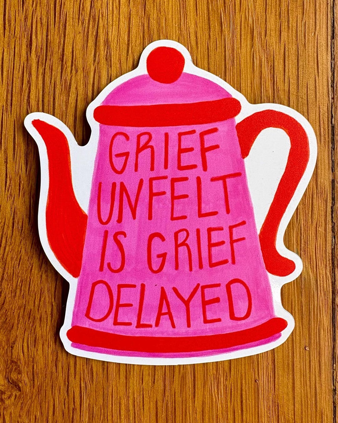 Vintage Teapot Sticker, Grief Unfelt is Grief Delayed, Waterproof Vinyl ...