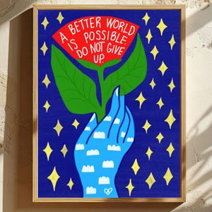 Hoopvolle handgetekende kunstprint | Muurdecoratie 'Een betere wereld is mogelijk' | Activistische illustratie | Decoratie voor sociale rechtvaardigheid | Inspirerende bloemenkunst
