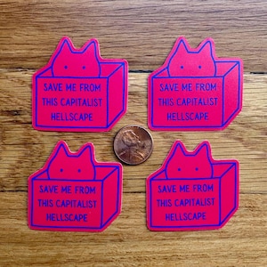 Leftist Cat Vinyl Stickers: &#39;Save Me From This Capitalist Hellscape&#39; - 4 Pack