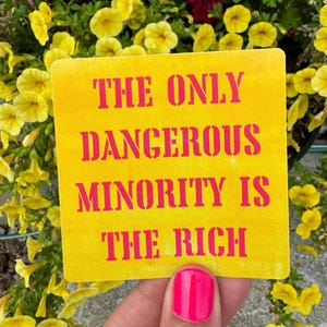 Leftist Antiracist Colorful Sticker, ‘The Only Dangerous Minority is the Rich’, Socialist Decal, Bold Political Statement, Activist Gift