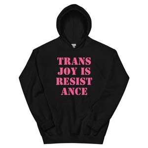 Trans Joy is Resistance Hoodie, Queer Pride Apparel, LGBTQ+ Support Sweatshirt, Unisex Hoodie for Pride Month