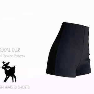 May include: Black high-waisted shorts. The shorts are made of a smooth, opaque fabric. The image also includes the text "ROYAL DEER Digital Sewing Patterns" and a silhouette of a deer with a crown. The text "HIGH WAISTED SHORTS" is also included.