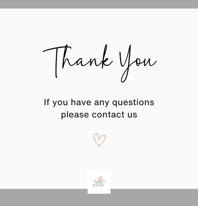 May include: Thank You. If you have any questions please contact us. A heart symbol and the text "Tiger Eleven" are at the bottom of the image.
