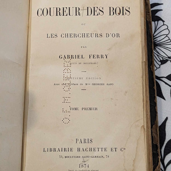 1874, BOOK: The Runner of the Woods or The Gold Digger, by Gabriel Ferry. Hachette et Cie bookstore, Paris. 466 Pages. Acceptable condition.