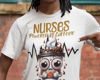 Nurses Powered by Caffeine Shirt – Funny Nurse Coffee Tee – Stress Humor Shirt for RNs, CNAs, and Nursing Students