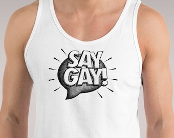 Say Gay graphic tank; LGBTQIA pride tank top; Gift this unique shirt to anyone in the queer community and their allies