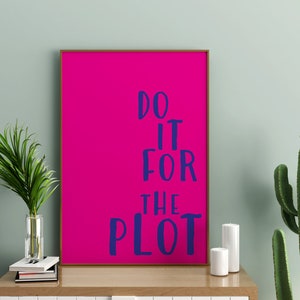 Dopamine Decor Do it for the plot wall print, pink blue Funky Motivational poster For Teens, maximalist decor printable art, trendy wall art