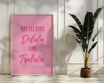 Delulu Wall art, Funny Quote Poster-Pink Wall Decor-Gift for Graduation-Funky wall art-Funny Birthday gift- College Dorm Decor-Bedroom Decor
