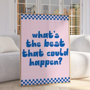 Whats the Best That Could Happen Print Pink Blue Aesthetic Poster for Dorm Wall Decor, Girly Teen Room, Preppy Inspirational Quote Wall Art