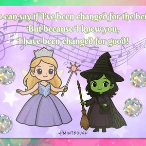 May include: A whimsical illustration featuring a fairy and a witch, with musical notes and text that reads "Who can say if I've been changed for the better? But because I knew you, I have been changed for good!" The image also includes the text "Denominations:" and "$2-$8".