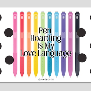 May include: A white background with a row of colorful pens in a rainbow arrangement. The text "Pen Hoarding Is My Love Language" is centered. Black polka dots and the text "Denominations: $1-$9" are also present.
