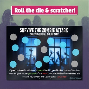 May include: A blue and gray scratch-off game card with the text "Survive the Zombie Attack" and "Scratch and Roll the Die Game". The card has a window with zombie hands reaching through it. The text below the window reads "If your combined total saved is more than $60, you blocked the zombies from entering your house-you WIN! If it's below $60, the zombies have entered and you are now among the walking dead-you LOSE!" and "#MINTDOUGH".