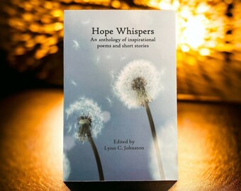 Inspirational book, stories of healing, hope whispers, positive thinking, uplifting poems, life affirming stories
