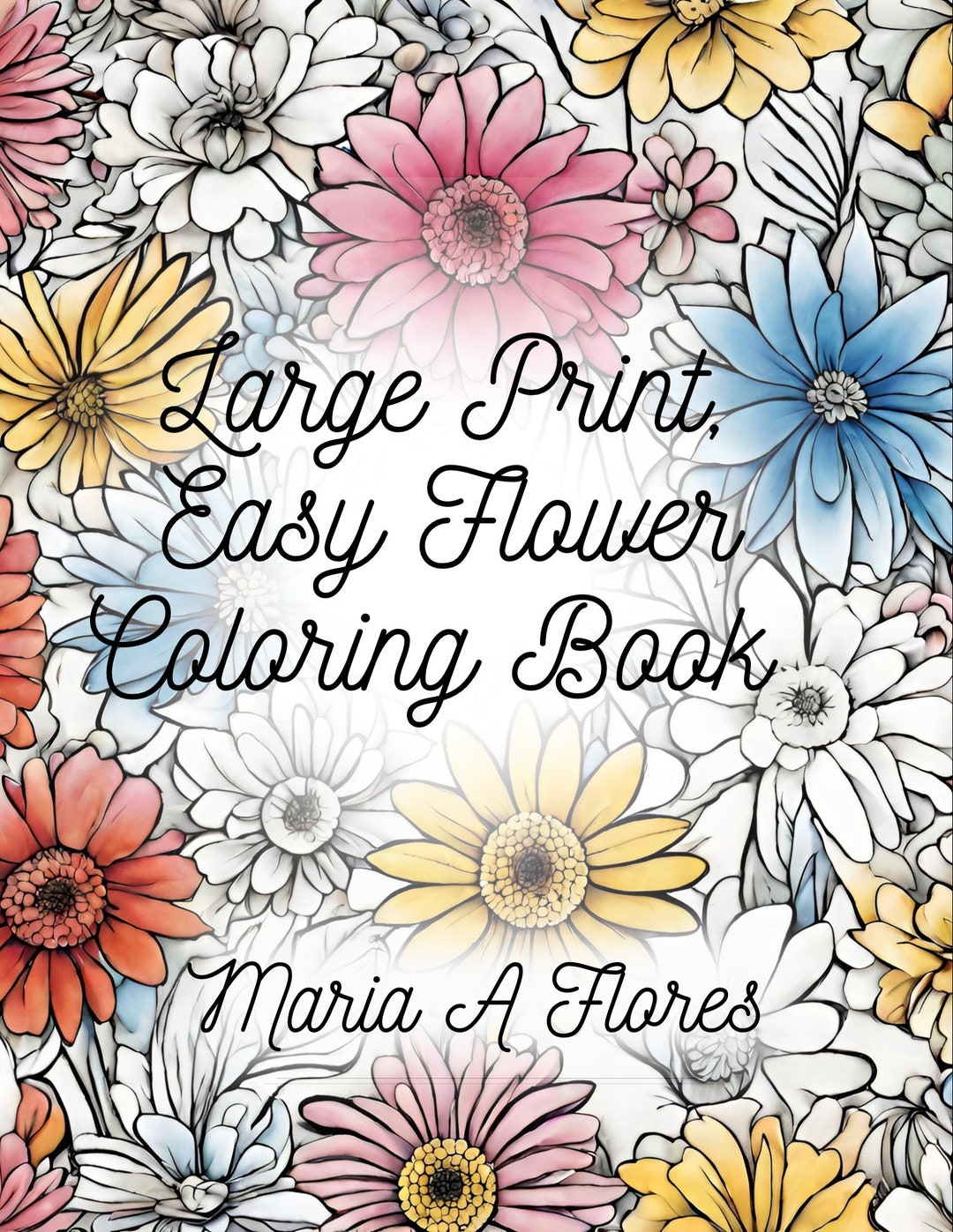 Large Print, Easy Flower Coloring Book by Maria Flores, Low Vision Book ...