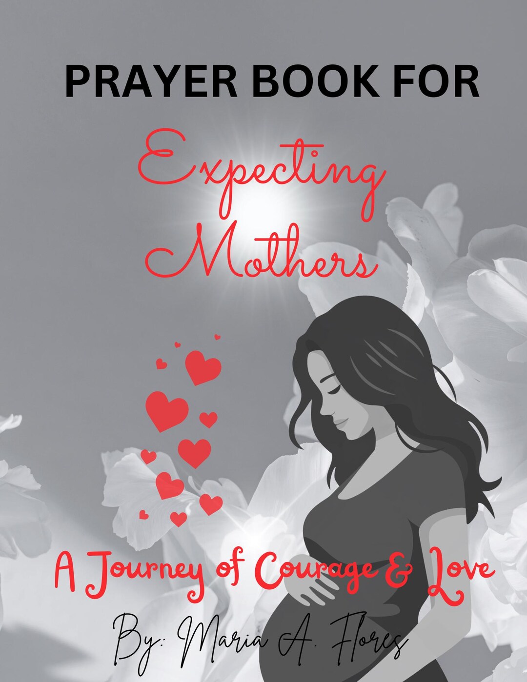 Prayer Book for Expecting Mothers: A Journey of Courage and Love by ...