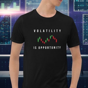 Stock market T-Shirt with Quote &#39;Volatility is Opportunity&#39;, perfect gift for traders, finance tshirt, unique gift investors