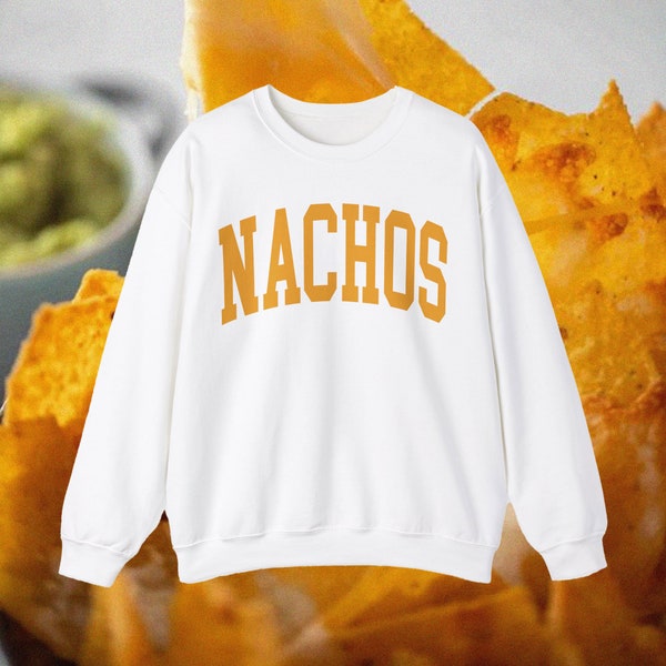 Nachos Sweatshirt | Mexican Food Lover | Mexican Food Sweatshirt | Nachos Gift | Nachos Lover | Varsity Graphic Food Sweatshirt