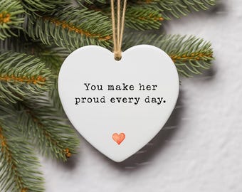 You make her proud every day Ornament, make him proud, sympathy gift, positive gift