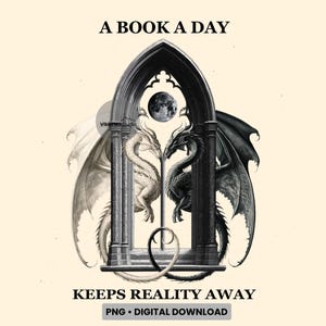 Könnte beinhalten: Eine digitale Illustration mit einem gotischen Torbogen, der einen weißen und einen schwarzen Drachen unter einem Vollmond einrahmt. Der Text lautet A BOOK A DAY KEEPS REALITY AWAY. Das Design ist auf einem hellen cremefarbenen Hintergrund.
