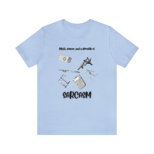 Math, Science, and a Sprinkle of SARCASM Tee, Funny STEM Shirt, Science Teacher Shirt, Appreciation, End of the Year, Back to School Gift