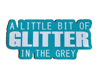 A Little Bit of Glitter In The Grey Sticker - Inspired by Everybody’s Talking About Jamie