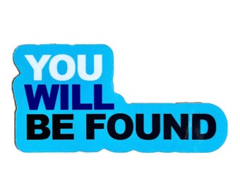 You Will Be Found Sticker - Inspired by Dear Evan Hansen
