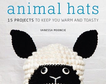 Crocheted Animal Hats – 15 Projects to Keep You Warm and Toasty