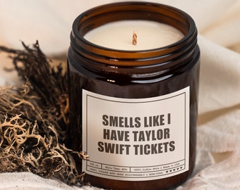 Smells Like I Have Taylor Tickets, Funny Soy Candle, Taylor Fan, Taylor Swift Gift, Gift for Mom,  Bridesmaid gift, Gift for Her