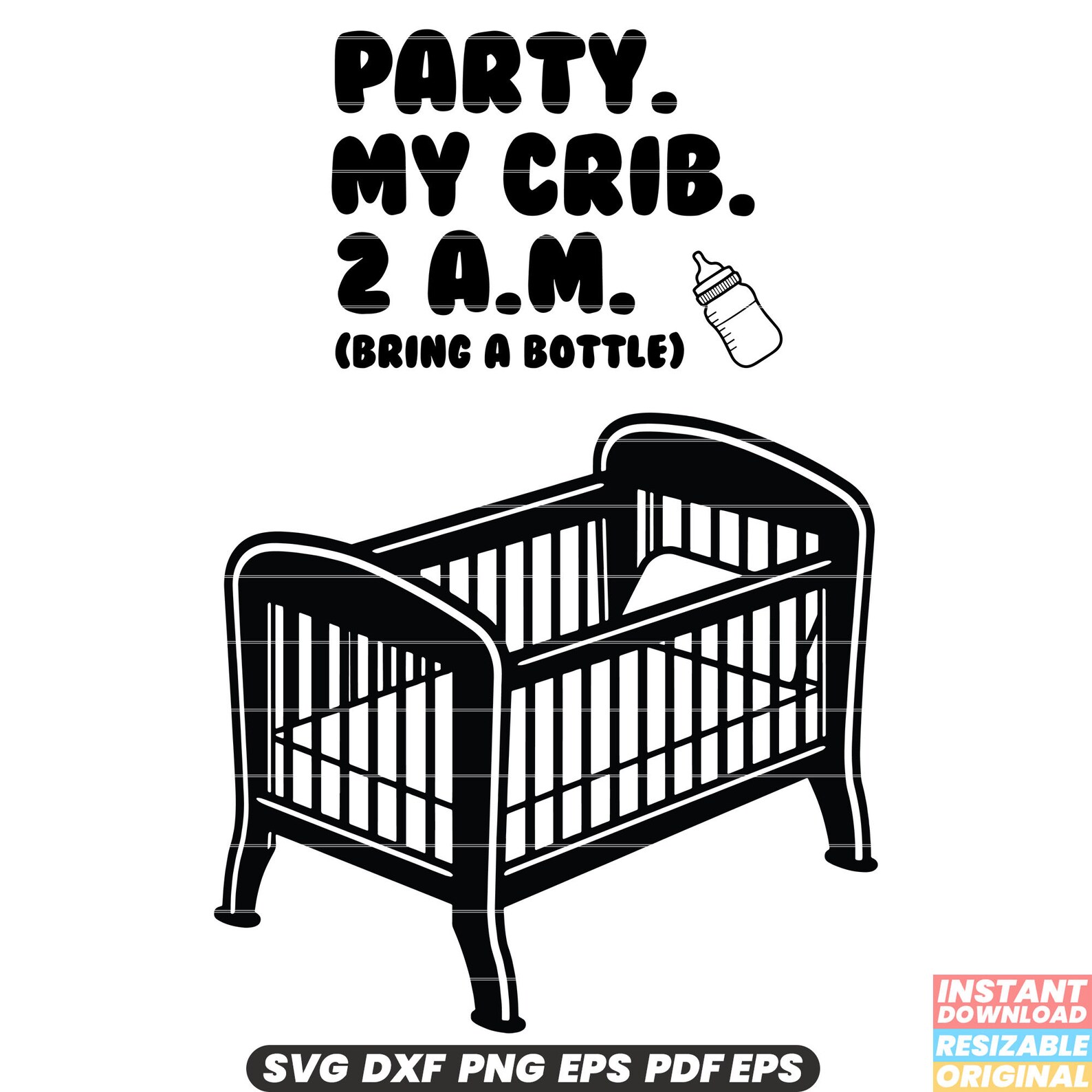 Party in My Crib Newborn Baby SVG PNG Funny Inspirational Quote Sublimation Pet Owner Mom Humor