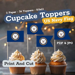 May include: Cupcake toppers featuring the US Navy flag design. The image shows three cupcakes with flag toppers, with text that reads "Print And Cut" and "PDF & JPG". The toppers are navy blue with a gold emblem.