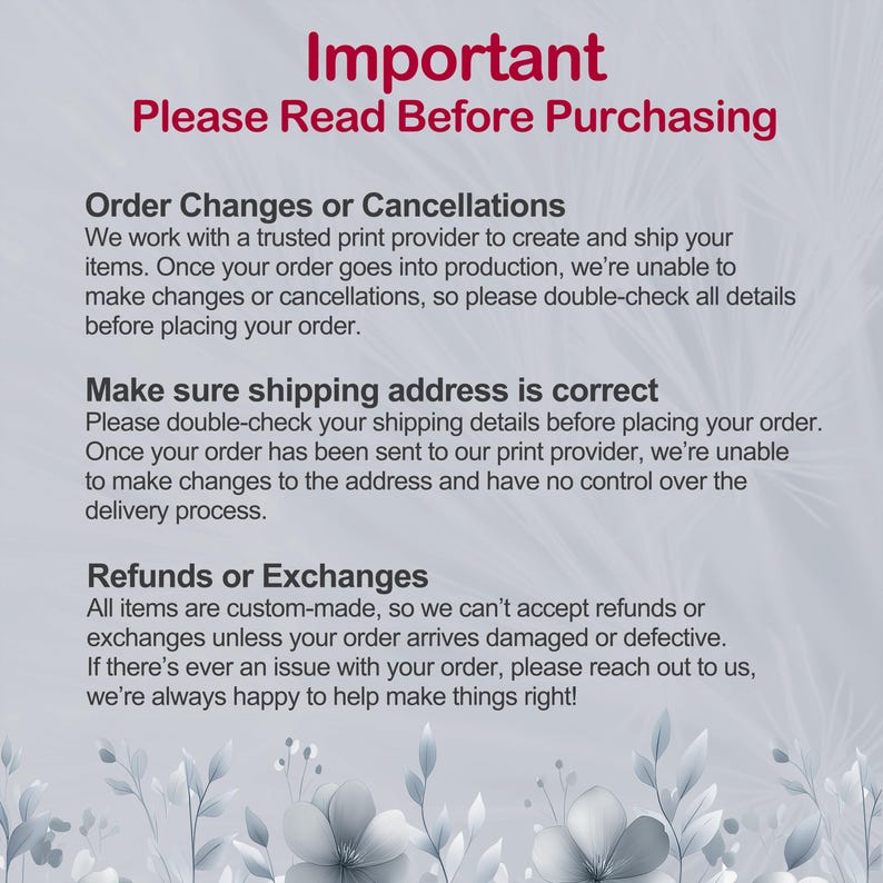 Puede incluir: Imagen digital con el texto "Importante Por favor, lea antes de comprar" en rojo. La imagen proporciona informaci&oacute;n sobre cambios de pedido, la exactitud de la direcci&oacute;n de env&iacute;o y devoluciones o cambios. Elementos de dise&ntilde;o floral en el fondo.