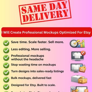 May include: An advertisement for Etsy mockups, with a red stamp stating "SAME DAY DELIVERY." The image lists benefits such as saving time and creating sales-ready listings. Icons include a clock, computer screens, and design software logos.