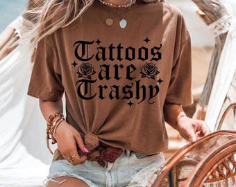 T-shirt Tattoos are Trashy, T-shirt Sarcastic Rose, tattoo-kleding voor dames