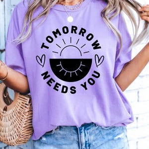 Comfort Colors® Mental Health Matters Shirt, Tomorrow Needs You SuicidePrevention,Mental Health Inspirational Awareness,Mental Health therap