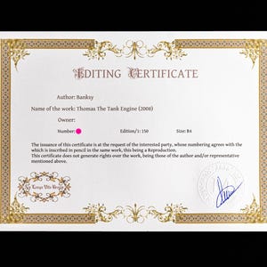 May include: A white rectangular Editing Certificate with a gold decorative border. The text reads: Editing Certificate, Author: Banksy, Name of the work: Thomas The Tank Engine (2008), Owner, Number, Edition/1: 150, Size: B4, and legal disclaimer text.