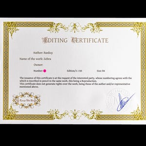 May include: A white rectangular Editing Certificate with a gold decorative border. It features the text 'EDITING CERTIFICATE', 'Author: Banksy', 'Name of the work: Zebra', 'Owner:', 'Number:', 'Edition/1: 150', 'Size: B4', and a blue ink signature.