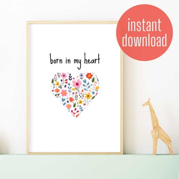 born in my heart | Nursery, Baby, or Toddler Room Wall Art | Digital Download and Printable | Kid's Illustration | 8x10 11x14 16x20