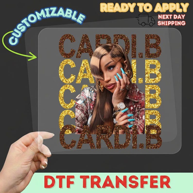 The image is a promotional advertisement for a product called "DTF Transfers". The ad features a close-up of a person's face with the text "CARDI.B" overlaid on it, along with a hand pointing to the product. The ad also includes text that says "Ready to Apply" and "Next Day Shipping", indicating that the product is available for immediate use and can be shipped the next day.