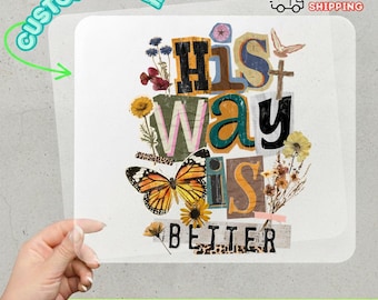 His Way Is Better DTF Transfer, Christian Faith Quote Ready to Press Design with Vintage Collage Style and Butterfly