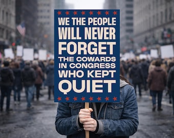 We The People Will Never Forget Yard Sign, Political Protest Sign, Congress Accountability Sign, Bold Statement Lawn Sign USA