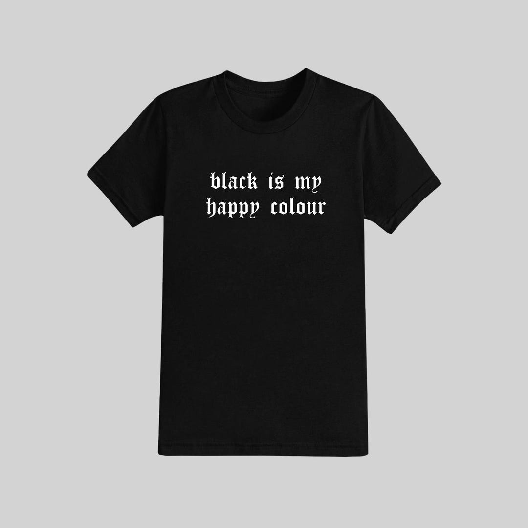 Black is My Happy Colour Tshirt sizes S6XL Happy Colour Shirt