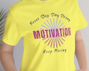 Motivation keep moving shirt Unisex Jersey Short Sleeve Tee