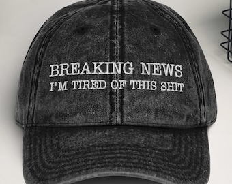 Funny Dad Hat – Breaking News: I'm Tired of this Shit Dad Hat